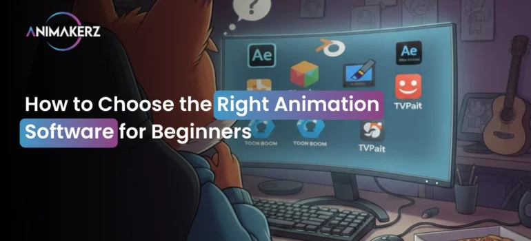 How to Choose the Right Animation Software for Beginners