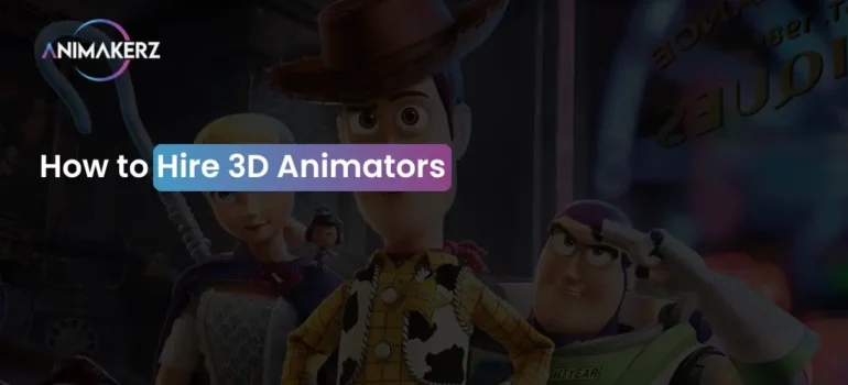 How to Hire 3D Animators?